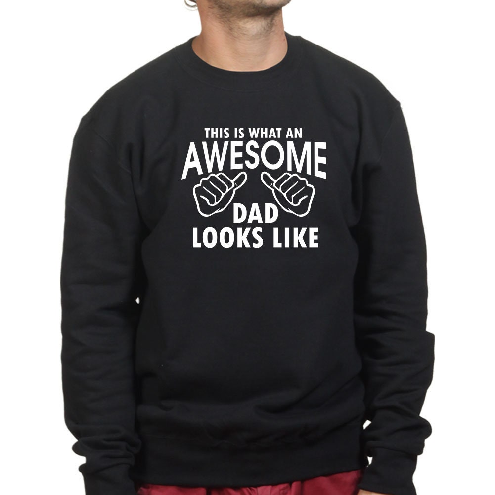 This Is What An Awesome Dad Looks Like Sweatshirt - R485