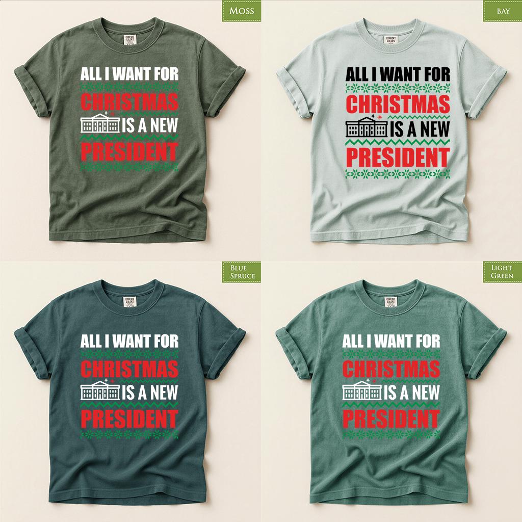 Comfort Colors® All I Want for Christmas Is a New President Shirt, Political Christmas Tee, Funny Election Gift