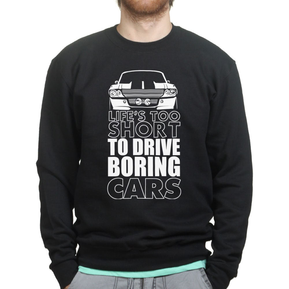 Life Is Too Short For Boring Cars Funny Sweatshirt