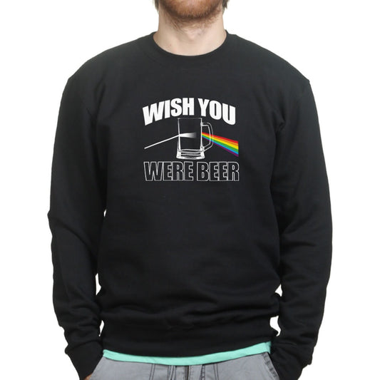 Wish You Were Beer Here Funny Sweatshirt