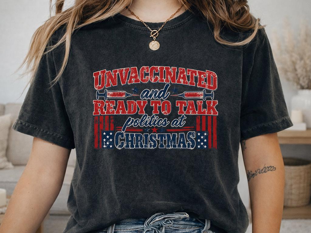 Unvaccinated Ready To Talk Politics Shirt, Funny Christmas Family T-Shirt, Political Holiday Hoodie, Sarcastic Christmas Sweatshirt