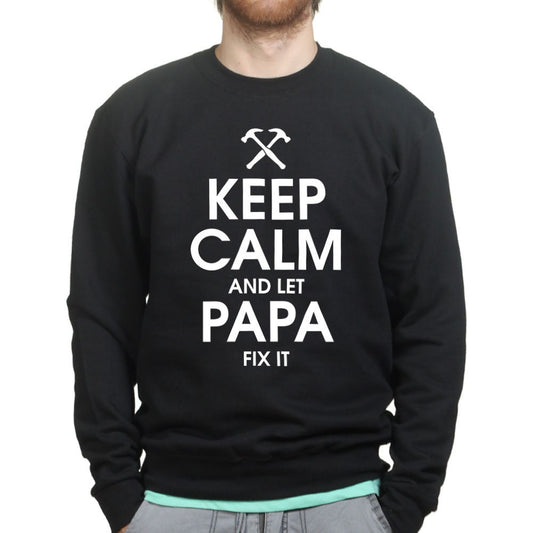 Keep Calm and Let Papa Fix it Father's Day Gift for Dad Sweatshirt - R431