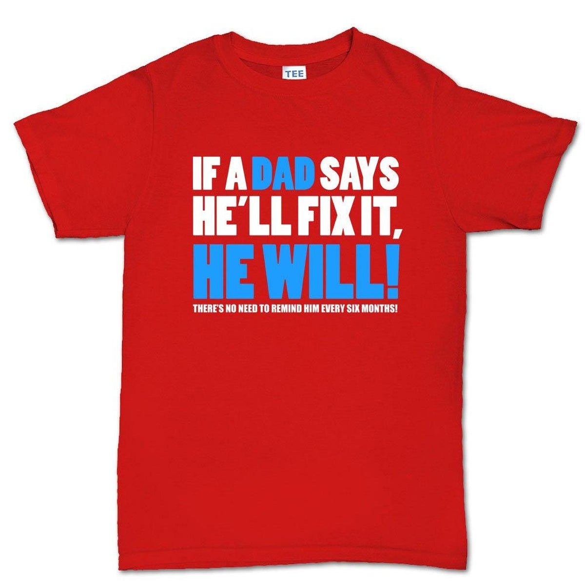 Funny Father's Day Shirt, 'If Dad Says He'll Fix It' Tee, Lazy Husband Sarcastic Joke