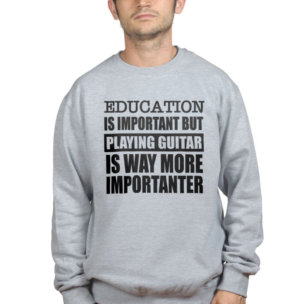 Learning is Important Guitar is Importanter Sweatshirt