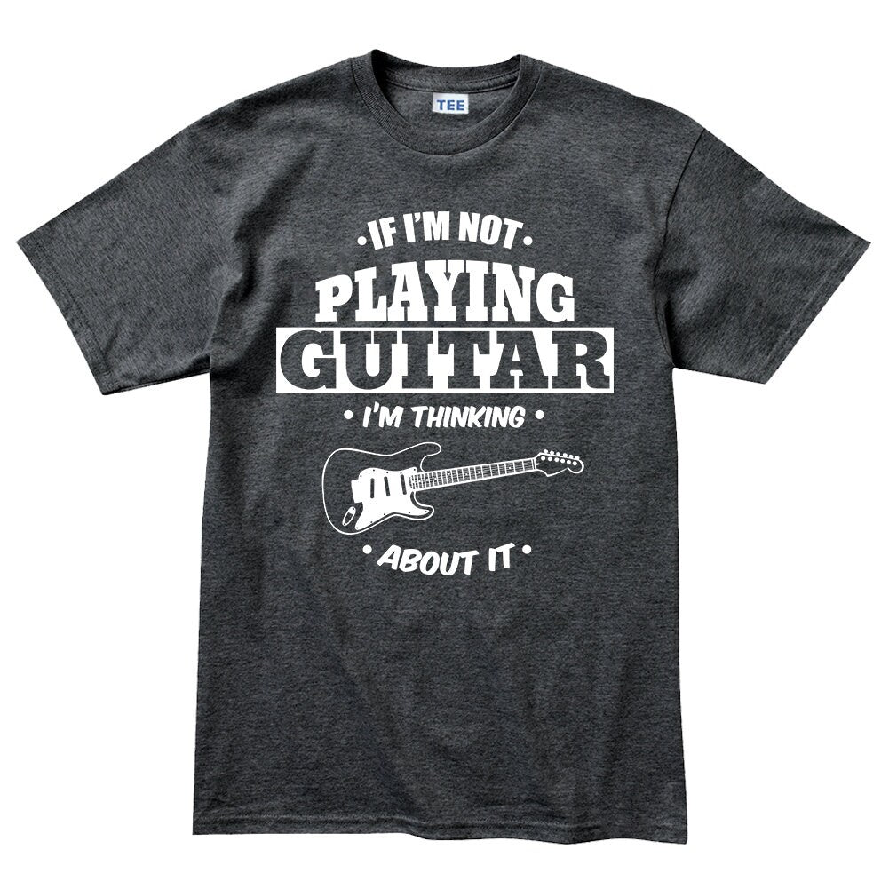 Mens Not Playing Guitar Thinking About It Funny Guitarist T shirt Tee Top T-shirt