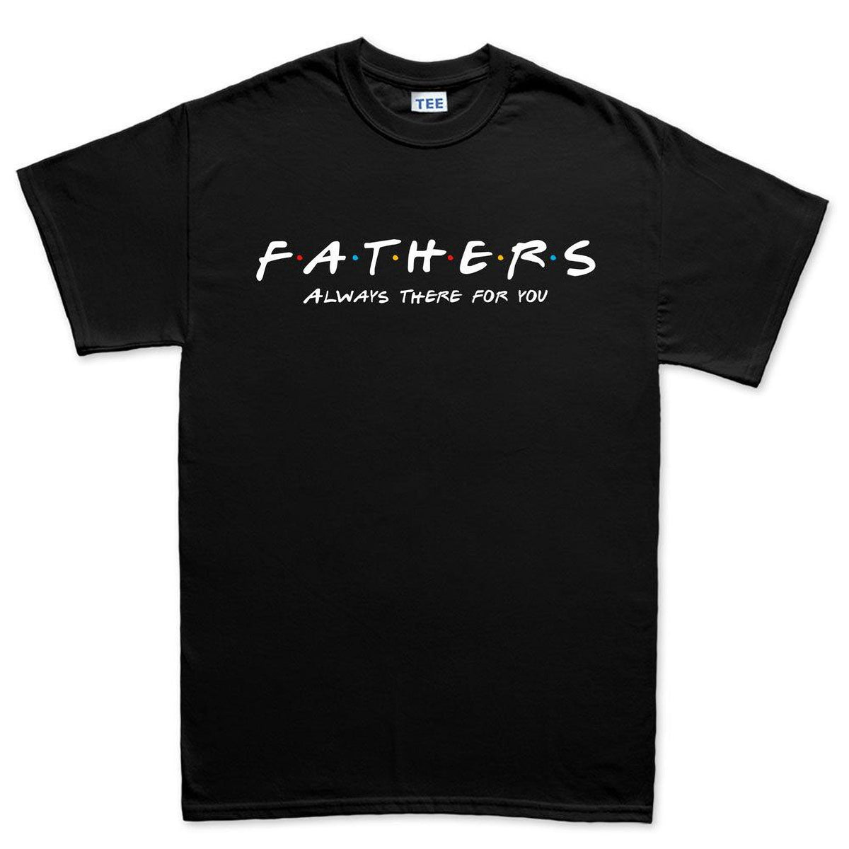 Dad Shirt, Funny Father's Day Tee, Always There For You