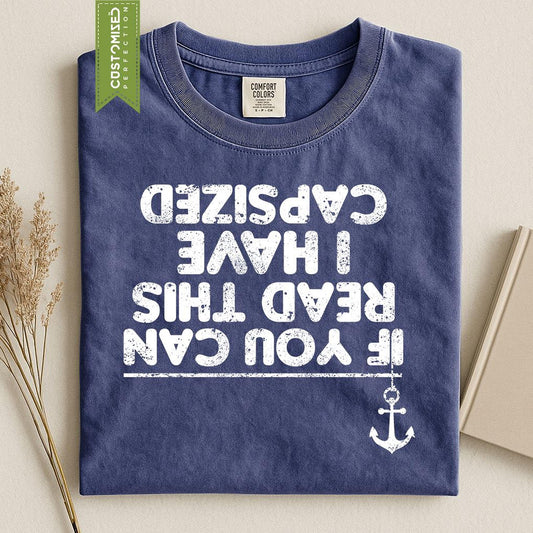 Funny Sailing Fishing Boat T-shirt, Comfort Colors® Tee, If You Can Read This I Have Capsized