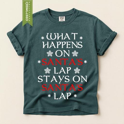 Comfort Colors® What Happens on Santa's Lap Shirt, Funny Christmas Tee, Santa Holiday Gift, Festive Winter Graphic