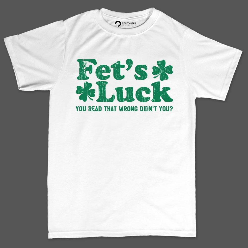 Funny Irish St. Patricks T-shirt, Fet's Luck, Leprochon Tee