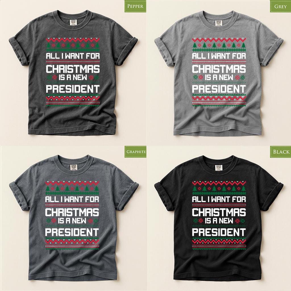 Comfort Colors® All I Want for Christmas Is a New President Shirt, Funny Political Christmas Tee, Ugly Sweater Holiday Gift