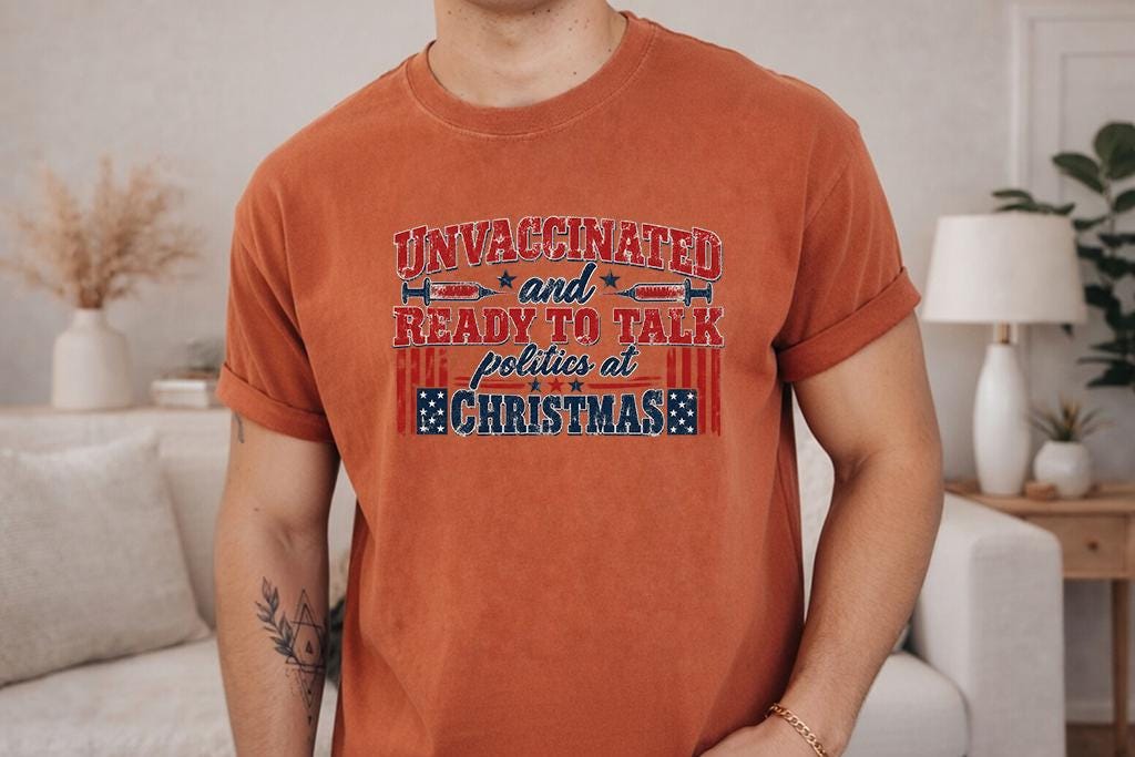 Comfort Colors® Unvaccinated Christmas Shirt, Ready to Talk Politics at Christmas Tee, Funny Political Shirt