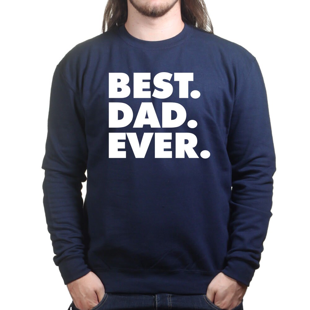 Best Dad Ever Father's Day Gift For Daddy Sweatshirt - V38