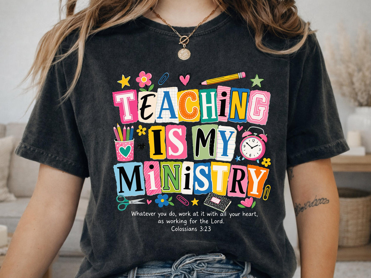 Comfort Colors® Teaching Is My Ministry Shirt, Christian Teacher Tee, Colossians Bible Verse Faith Gift