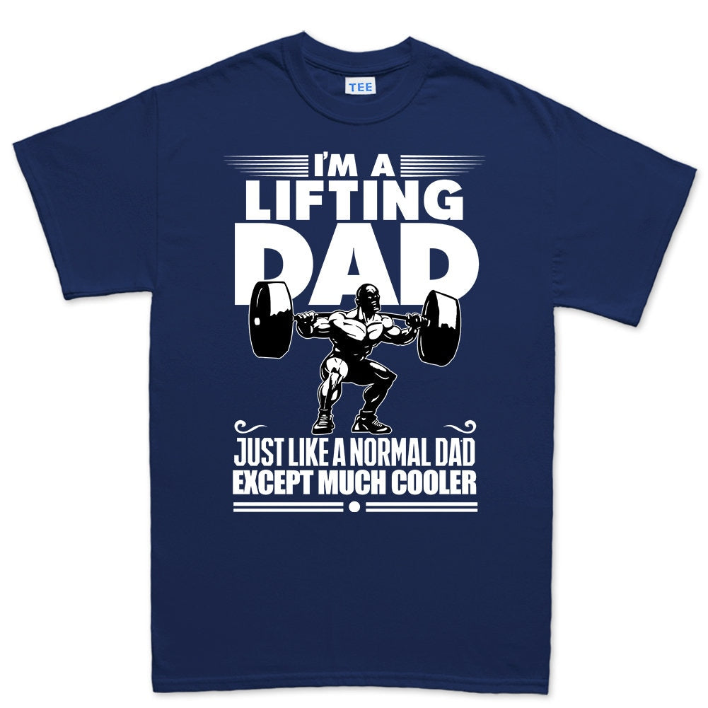 I'm A Lifting Dad Funny Shirt for Dads - Father's Day Workout Tee
