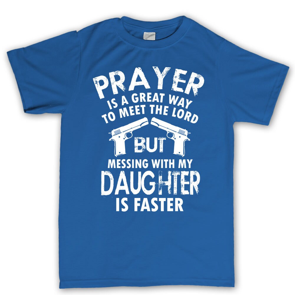 Mess With My Daughter Meet The Lord 1911 Gun Fathers Day Mens T shirt Tee Top T-shirt - R353