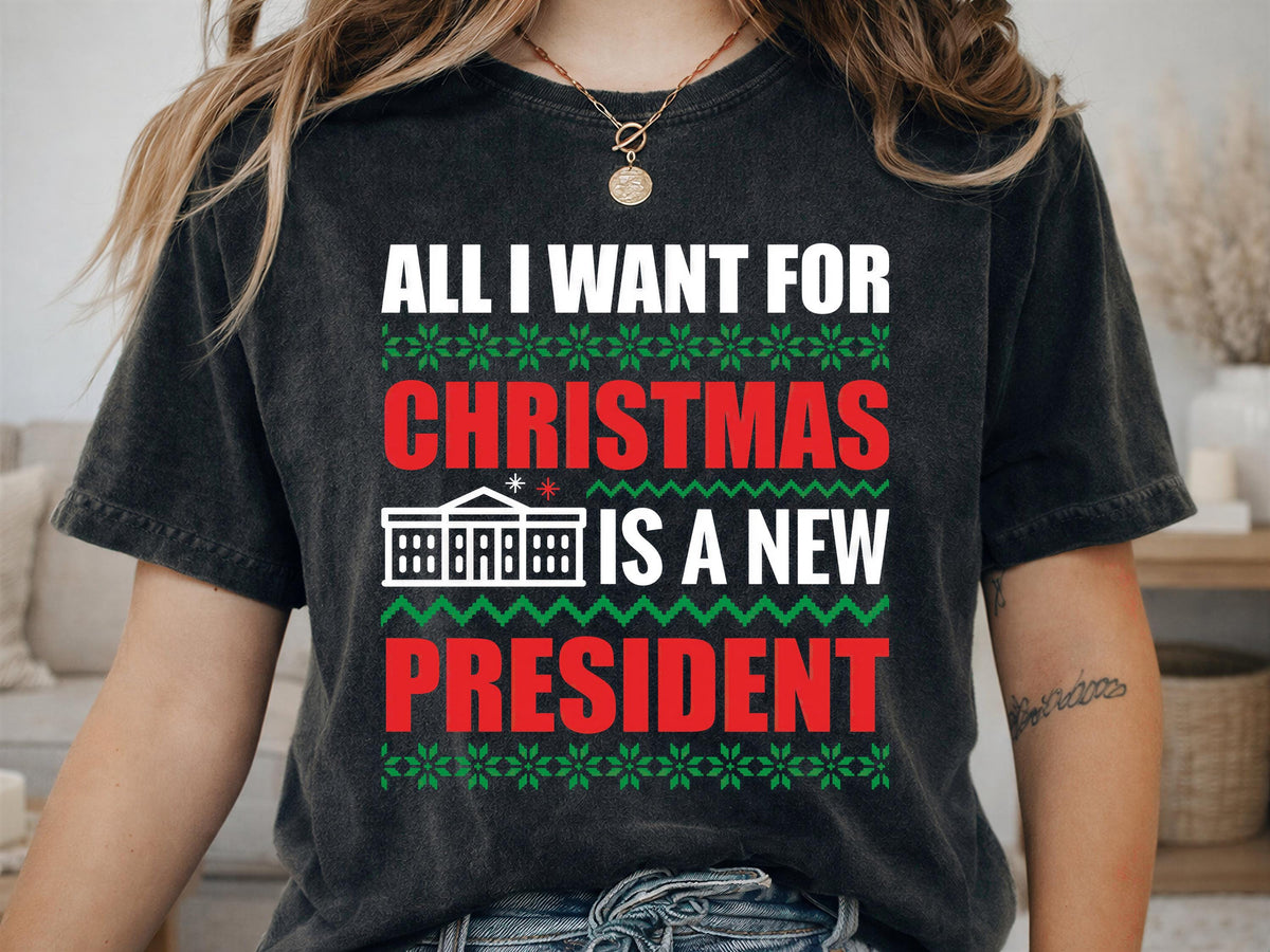 Comfort Colors® All I Want for Christmas Is a New President Shirt, Political Christmas Tee, Funny Election Gift