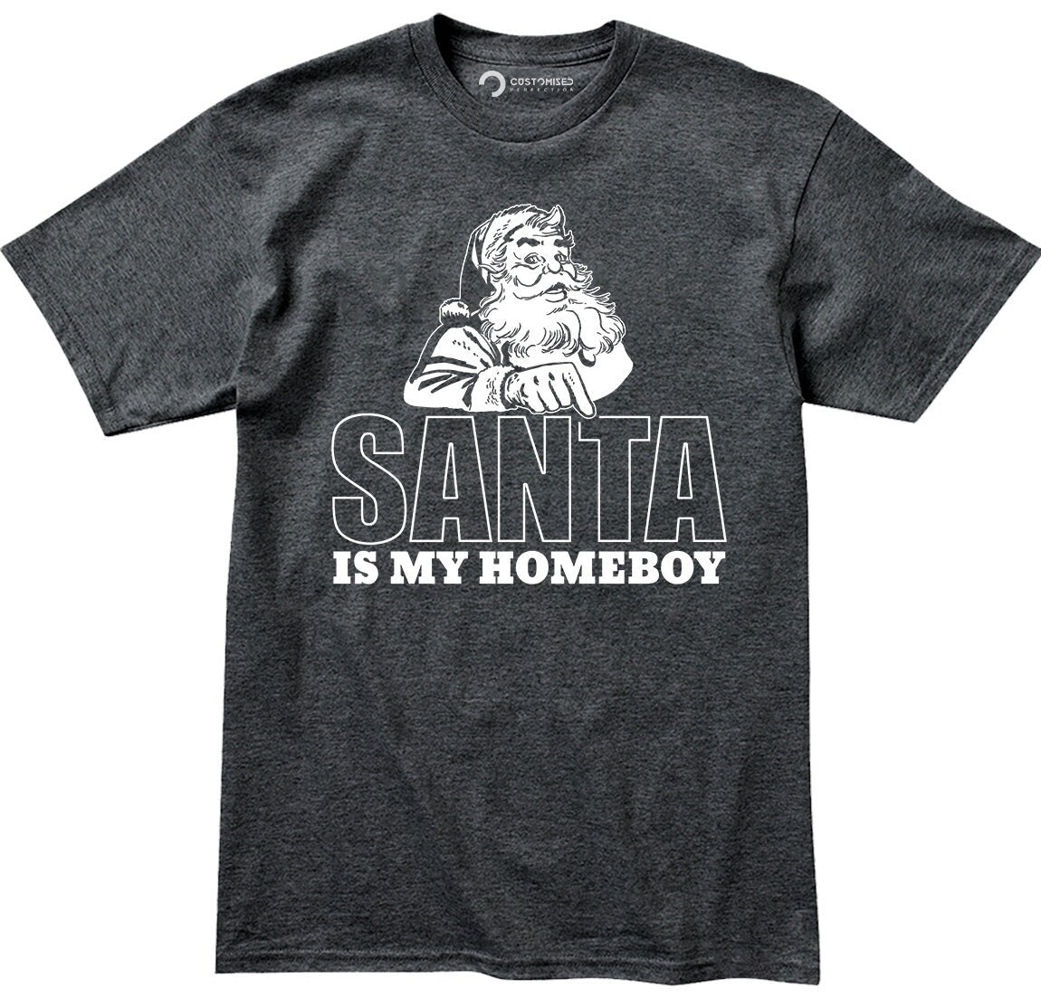 Funny Christmas Santa Claus Shirt, Funny Santa Saying Shirt, Christmas Funny T shirt, Funny Holiday Xmas Shirt, Santa Is My Homeboy T shirt