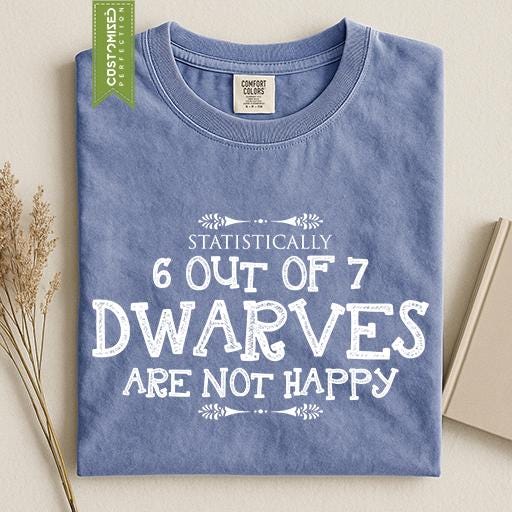 Comfort Colors® Dwarves Shirt, Funny 6 Out of 7 Dwarves Tee, Grumpy Humor Shirt, Funny Fantasy Gift, Sarcastic Graphic Tee