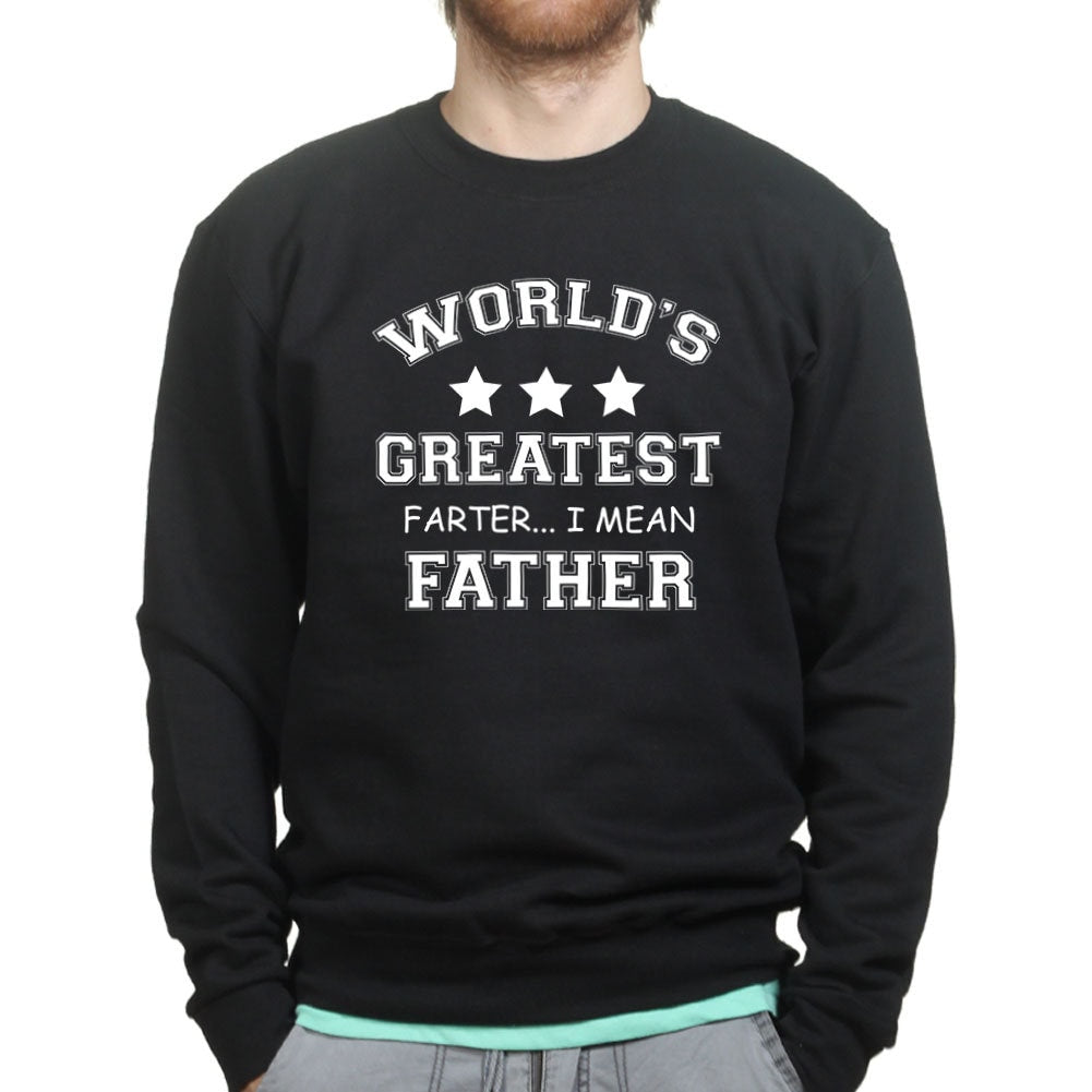 Father Funny Sweatshirt, Worlds Greatest Farter I Mean Father Sweatshirt, Funny Gift Idea for Dad , Gift for Men