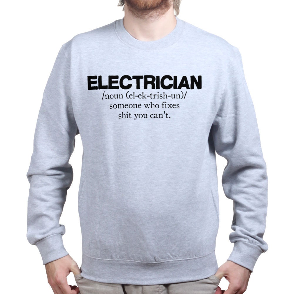 Electrician Job Definition Meaning Funny Sweatshirt