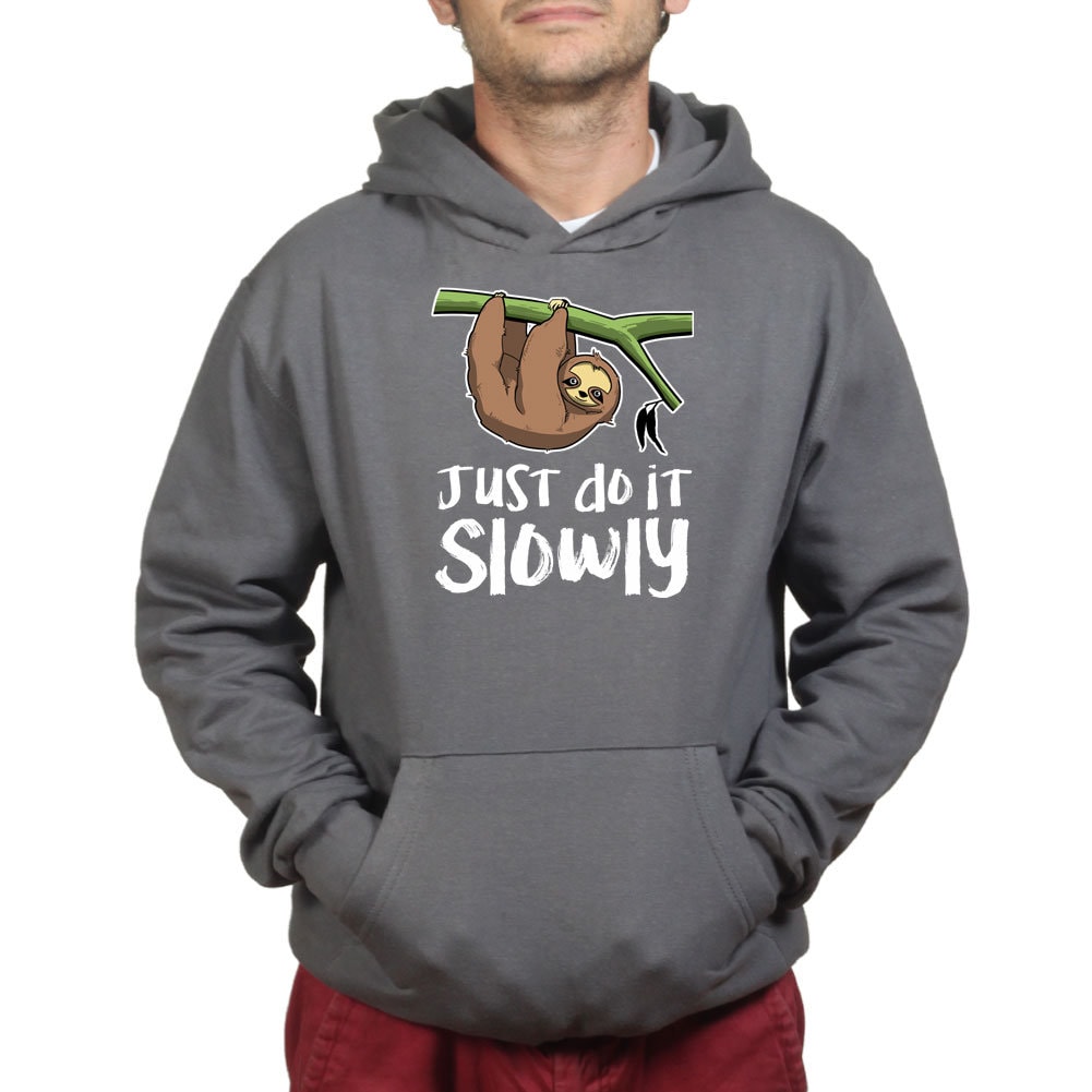 Just Do It Slowly Sloth Funny Hoodie