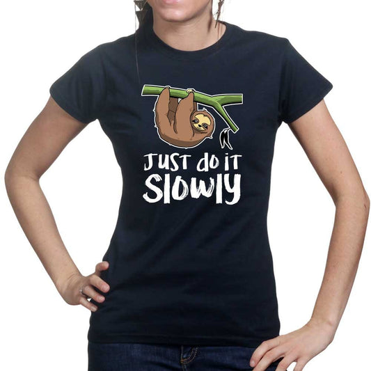 Ladies Just Do It Slowly Sloth Funny T shirt Tee Top T-shirt