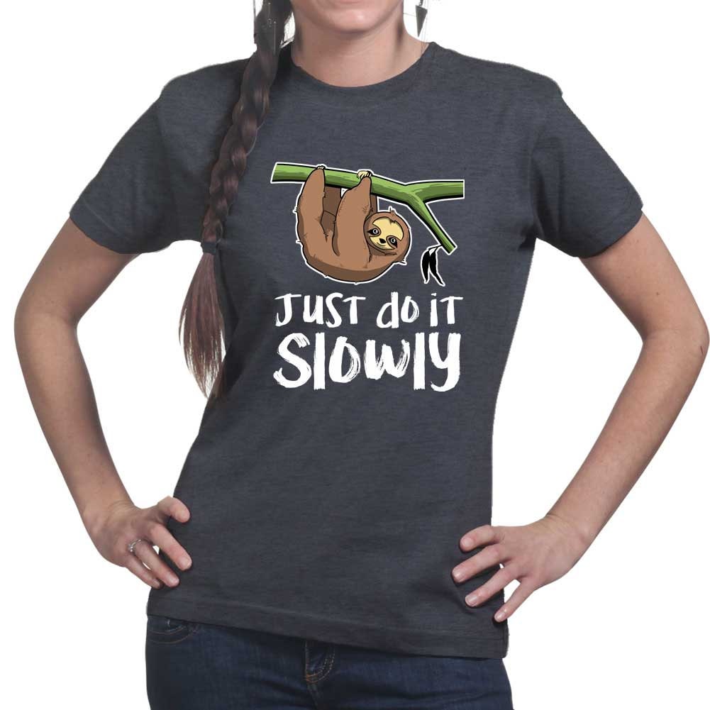 Ladies Just Do It Slowly Sloth Funny T shirt Tee Top T-shirt