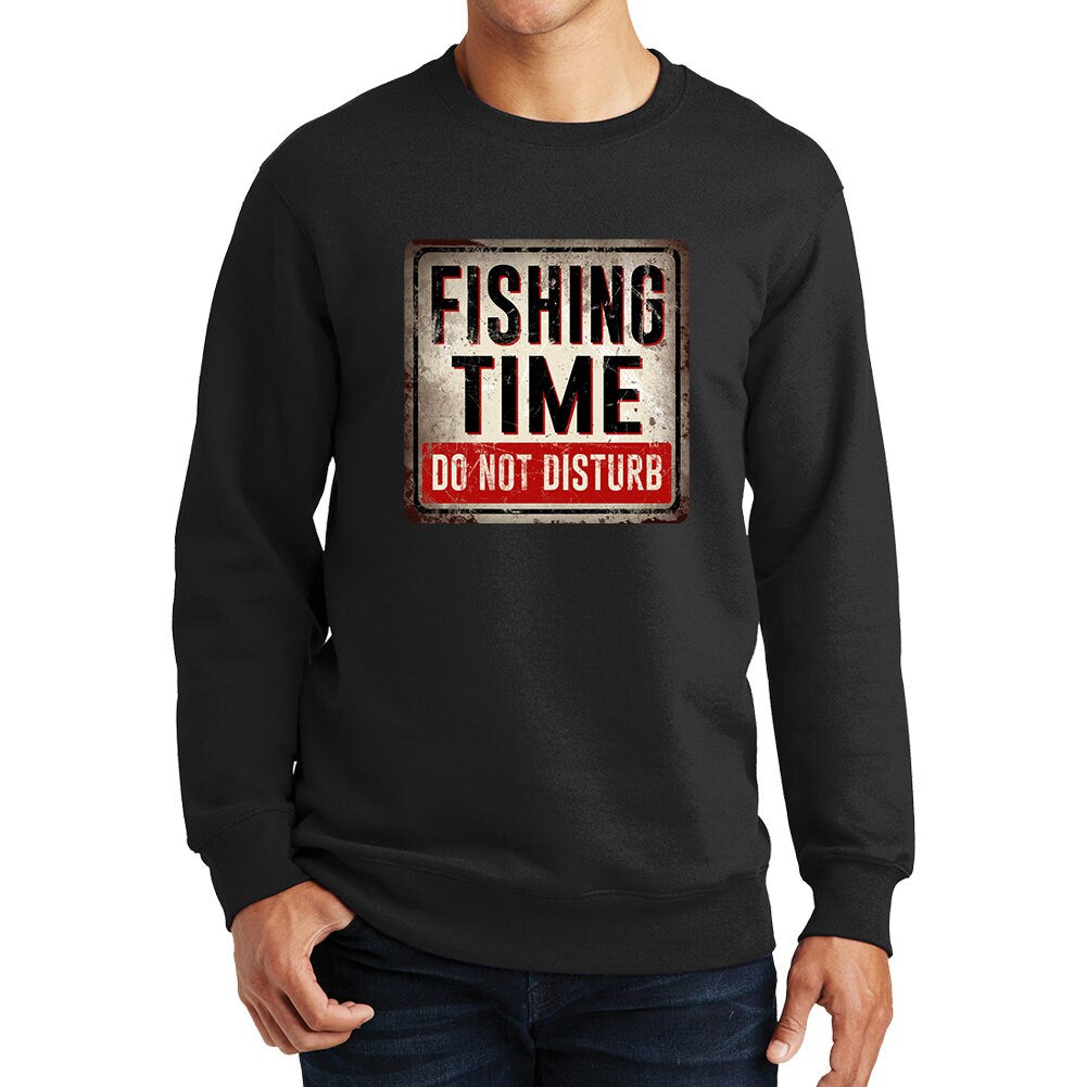 Fishing Time Do Not Disturb Warning Sign Sweatshirt