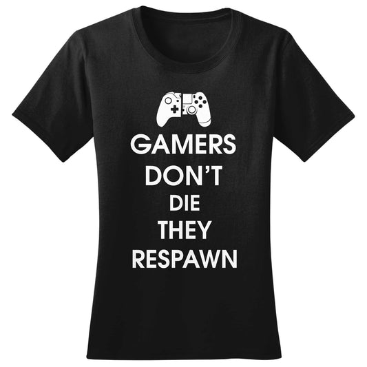 Ladies Gamers Don't Die They Respawn Funny Gaming T shirt Tee Top T-shirt