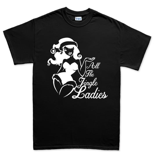 Mens All The Jingle Ladies Christmas Santa Gift Present Single Funny T shirt Tee Top T-shirt