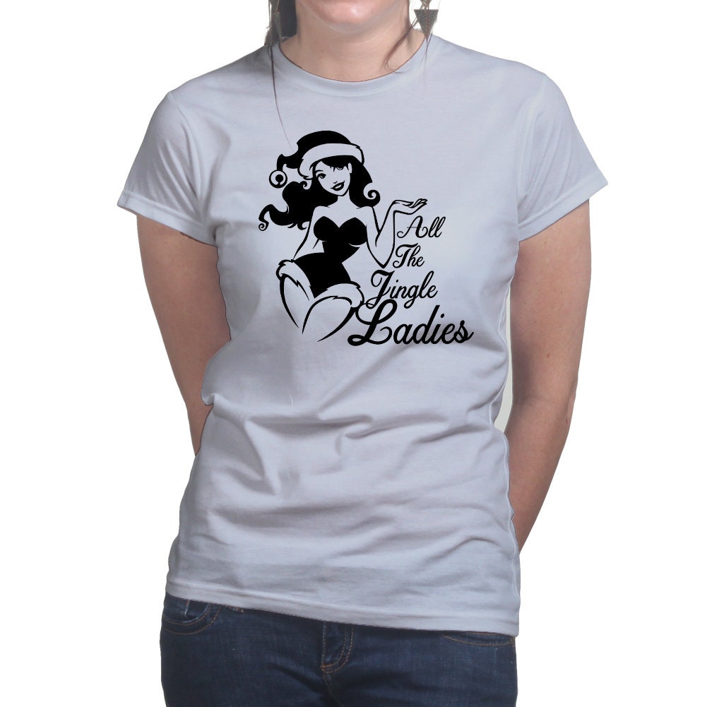 Ladies All The Jingle Ladies Christmas Santa Gift Present Single Funny T shirt Tee Top T-shirt