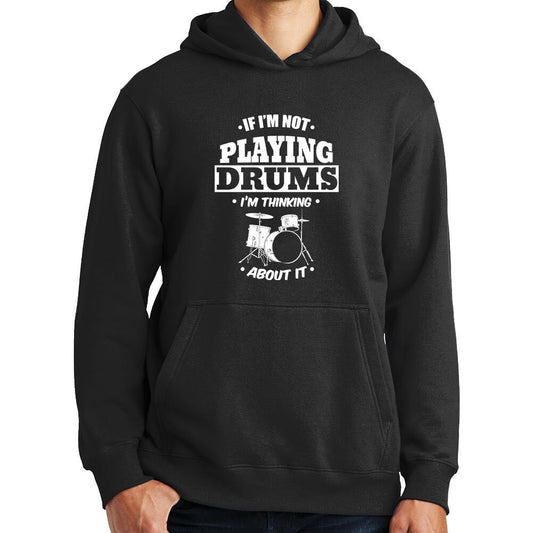 Playing Drums Thinking About Drums Drummer Hoodie