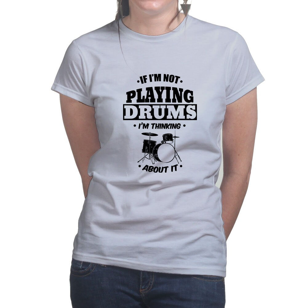 Ladies Playing Drums Thinking About Drums Drummer T shirt Tee Top T-shirt