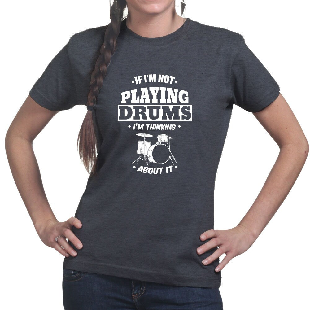 Ladies Playing Drums Thinking About Drums Drummer T shirt Tee Top T-shirt