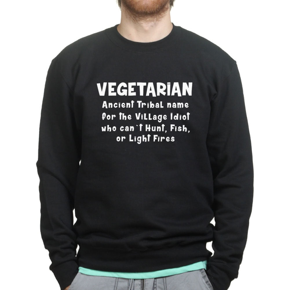 Vegetarian Village Idiot Funny Spoof Sweatshirt