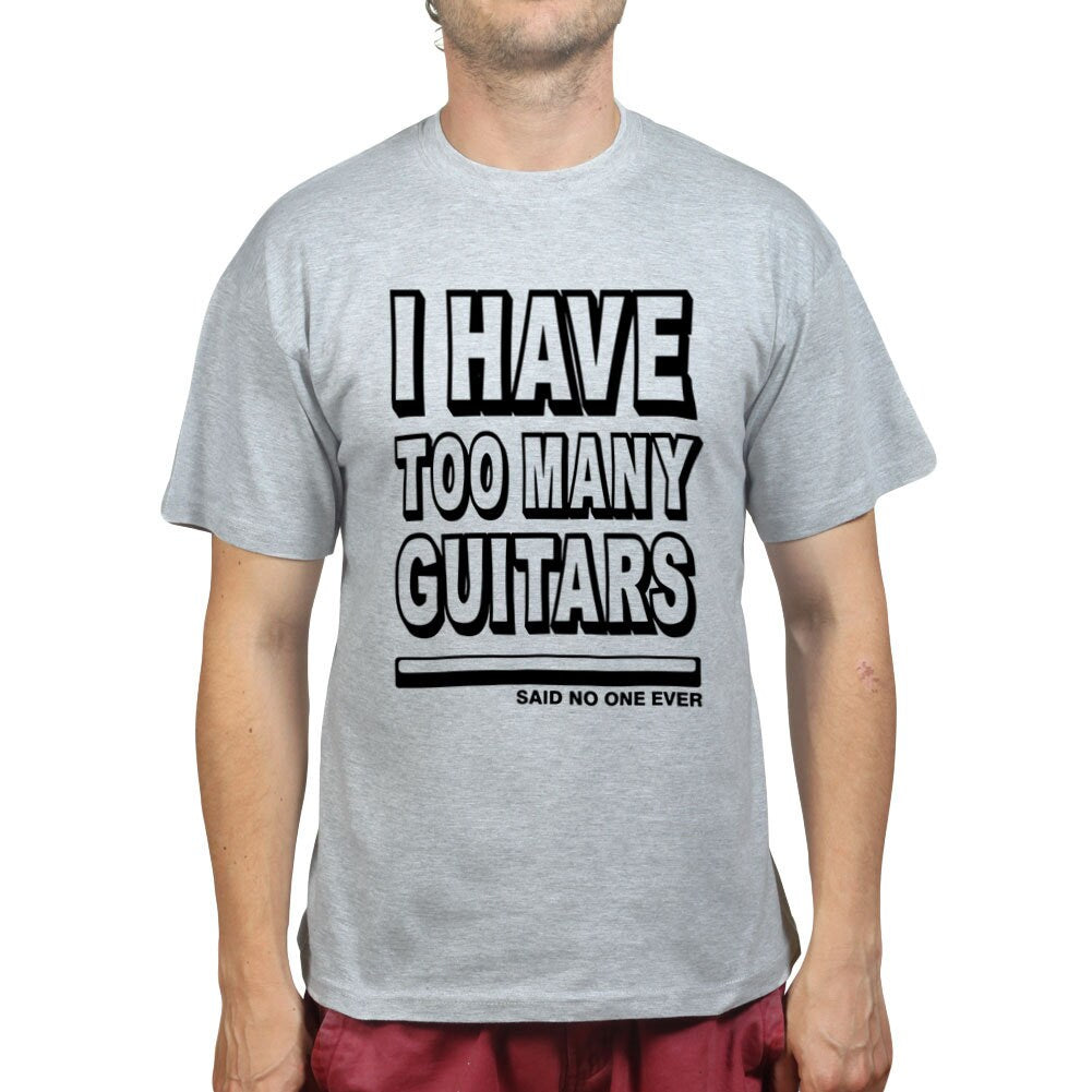 Mens I Have Too Many Guitars Said No One Ever T shirt Tee Top T-shirt