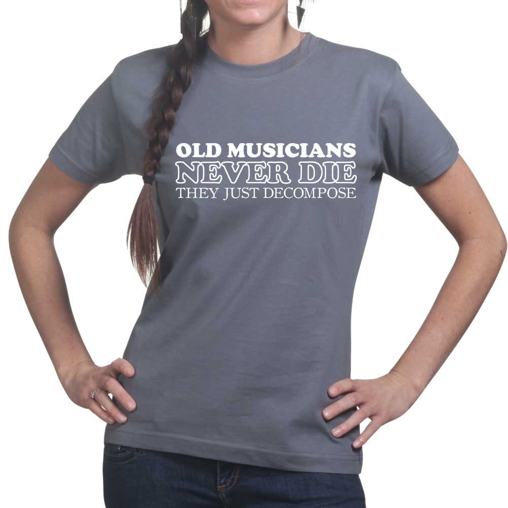 Womens Old Musicians Never Die They Decompose Funny Slogan T shirt Tee Top T-shirt