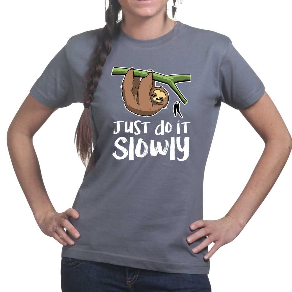 Ladies Just Do It Slowly Sloth Funny T shirt Tee Top T-shirt