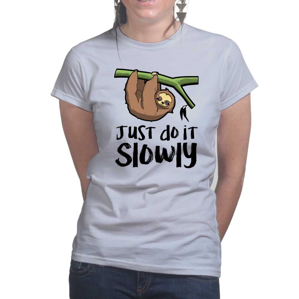 Ladies Just Do It Slowly Sloth Funny T shirt Tee Top T-shirt