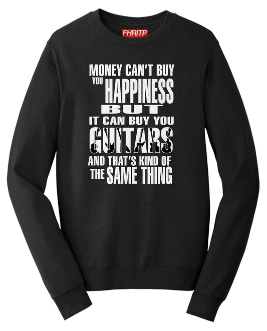 Money Can't Buy Happiness But It Can Buy Guitars Sweatshirt