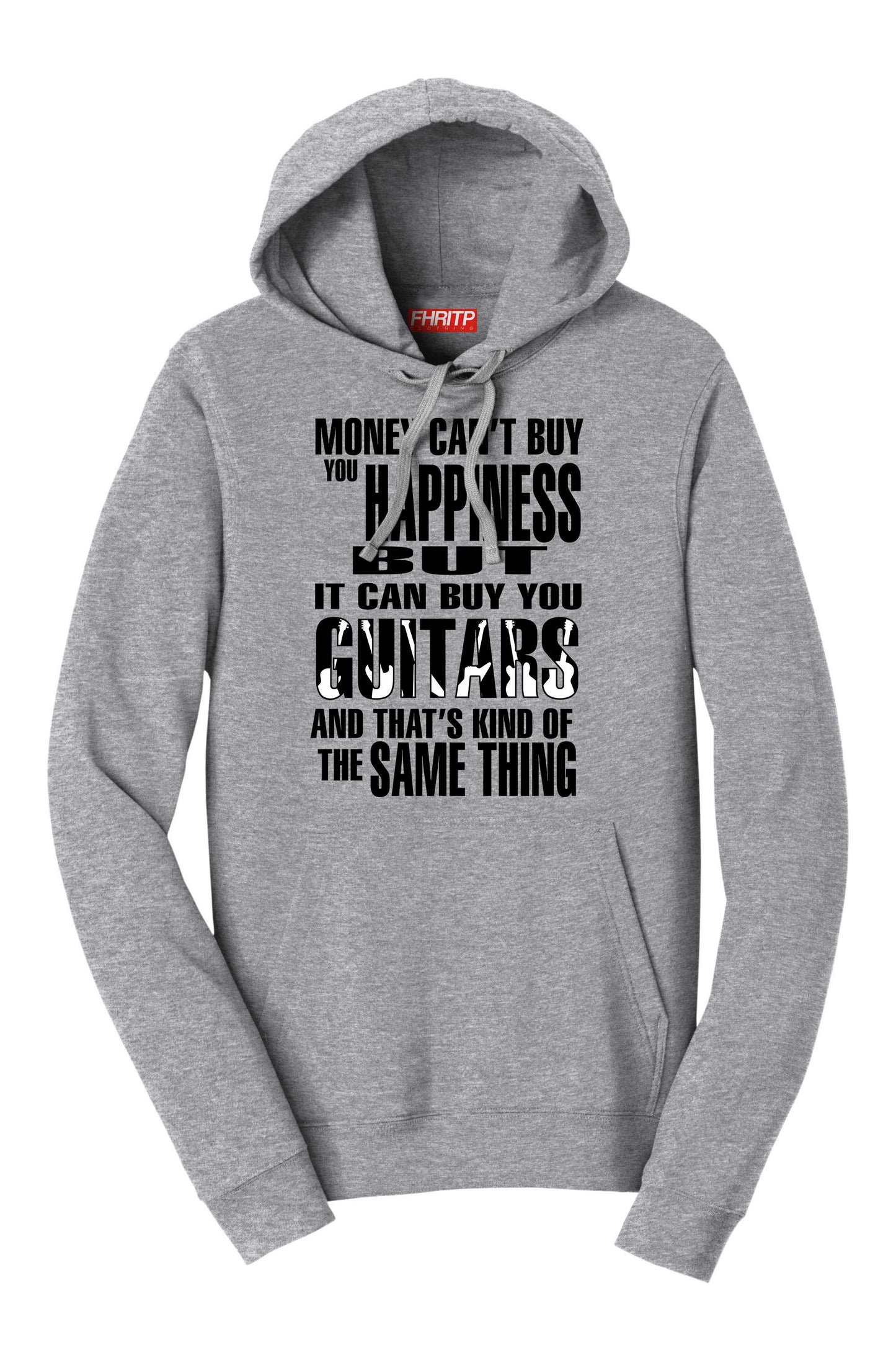 Money Can't Buy Happiness But It Can Buy Guitars Hoodie