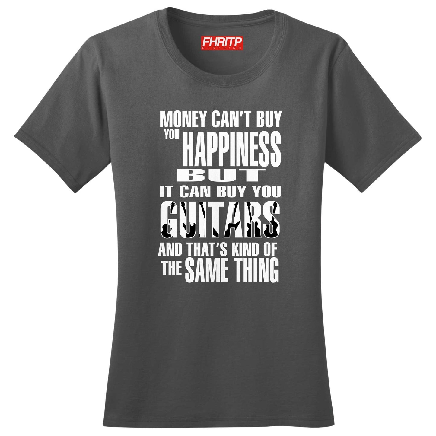 Ladies Money Can't Buy Happiness But It Can Buy Guitars T shirt Tee Top T-shirt