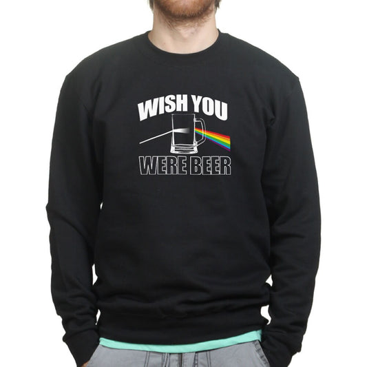 Wish You Were Beer Here Funny Sweatshirt