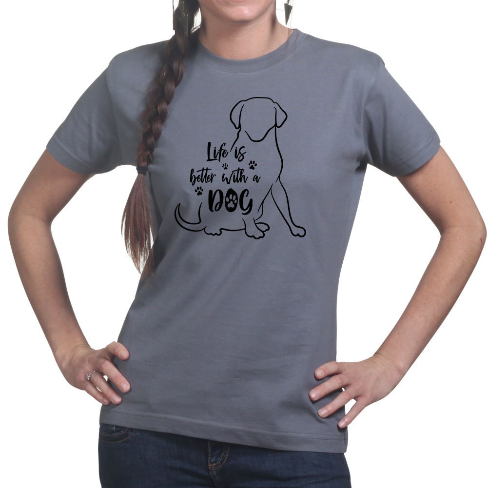 Ladies Life Is Better With A Dog Puppy Pet Owner Gift T shirt Tee Top T-shirt
