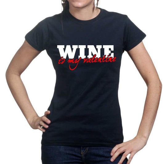 Womans Wine Is My Valentine Funny T shirt Tee Top T-shirt