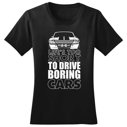 Ladies Life Is Too Short For Boring Cars T shirt Tee Top T-shirt