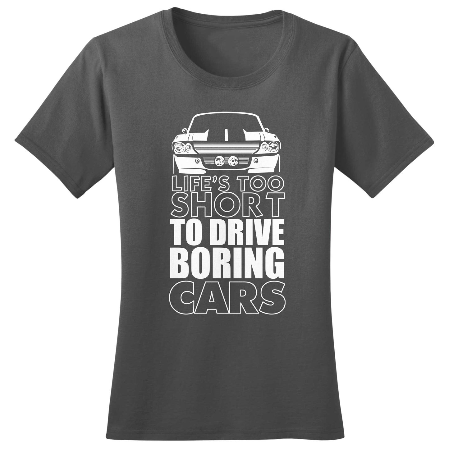 Ladies Life Is Too Short For Boring Cars T shirt Tee Top T-shirt