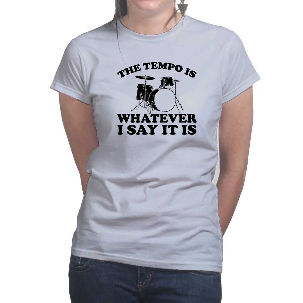 Ladies Drummer Tempo Is What I Say Funny Musician Band Drum T shirt Tee Top T-shirt