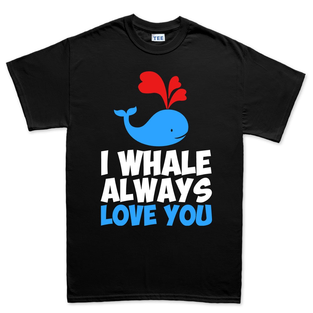 Mens I Whale Always Love You Funny Valentine T shirt Tee Top T-shirt