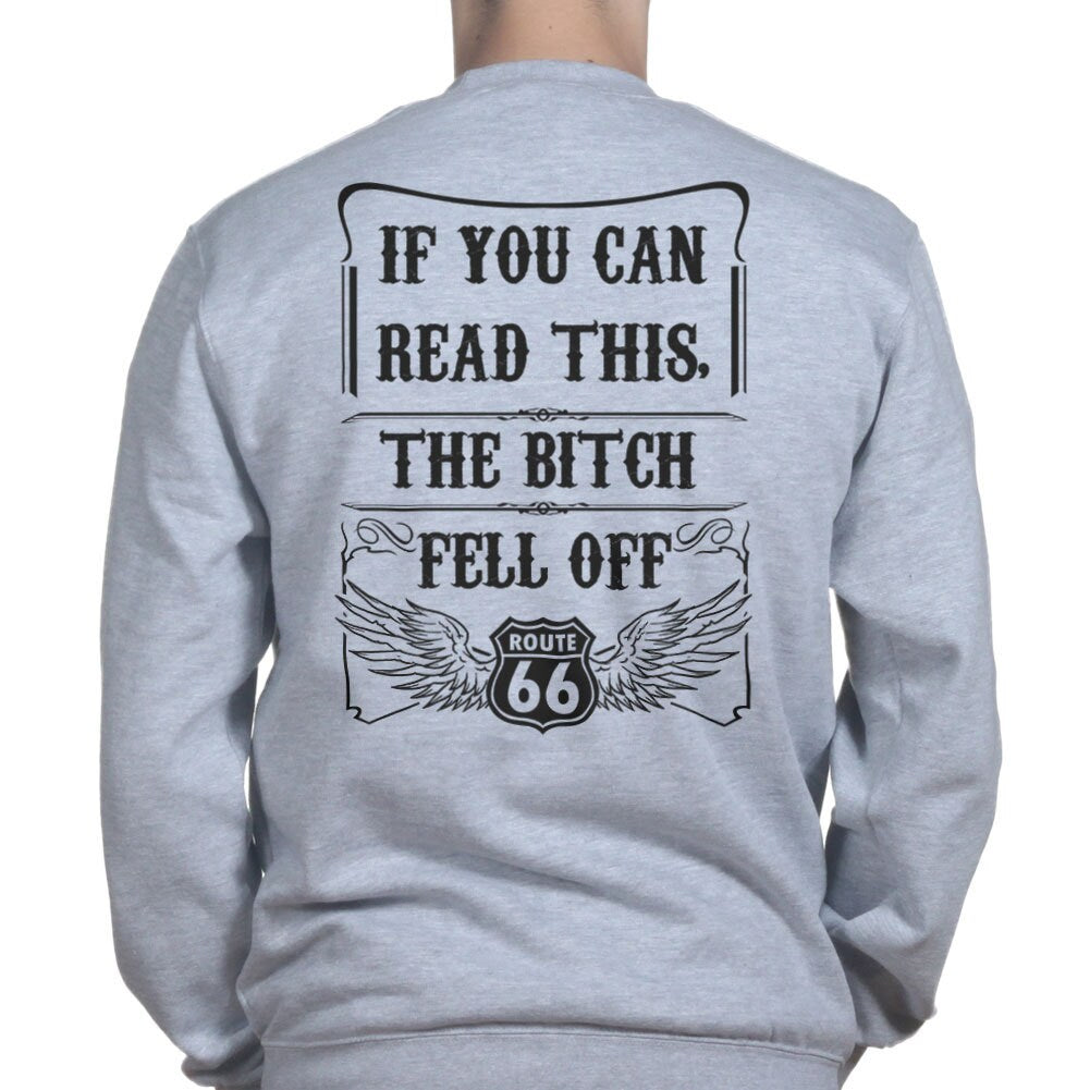 If You Can Read This The Bitch Fell Off Funny Bikers Sweatshirt